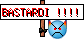 BASTARDI !!!! BASTARDI !!!!