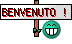 BENVENUTO ! BENVENUTO !